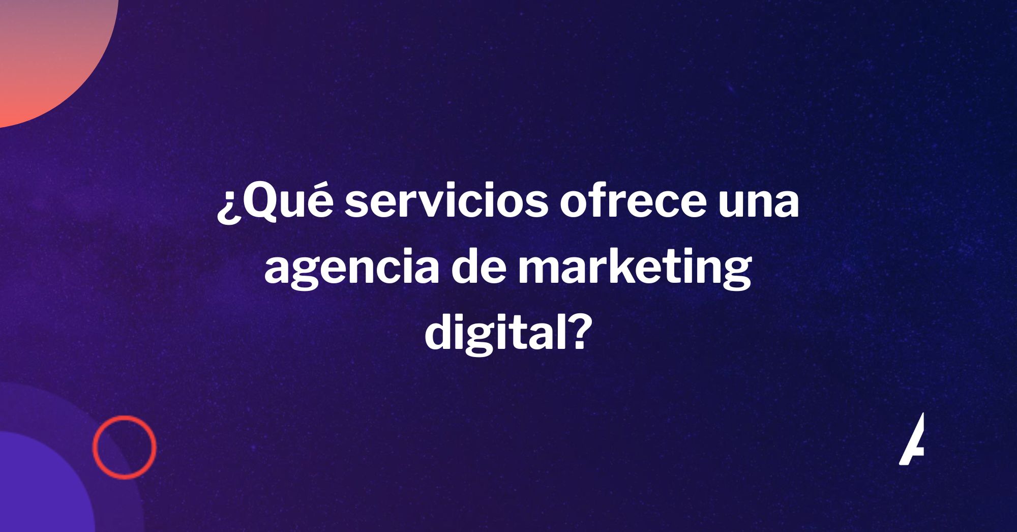 ¿Qué servicios ofrece una agencia de marketing digital