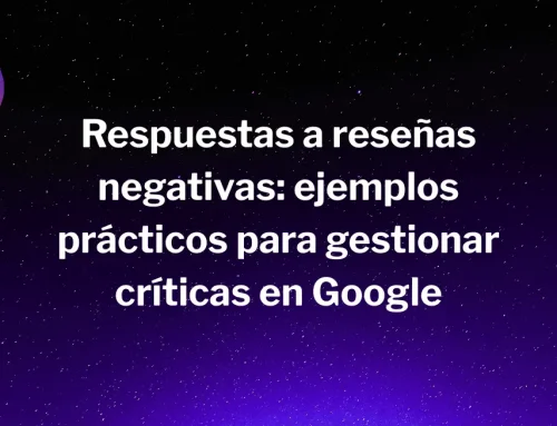 Respuestas a reseñas negativas: ejemplos prácticos para gestionar críticas en Google