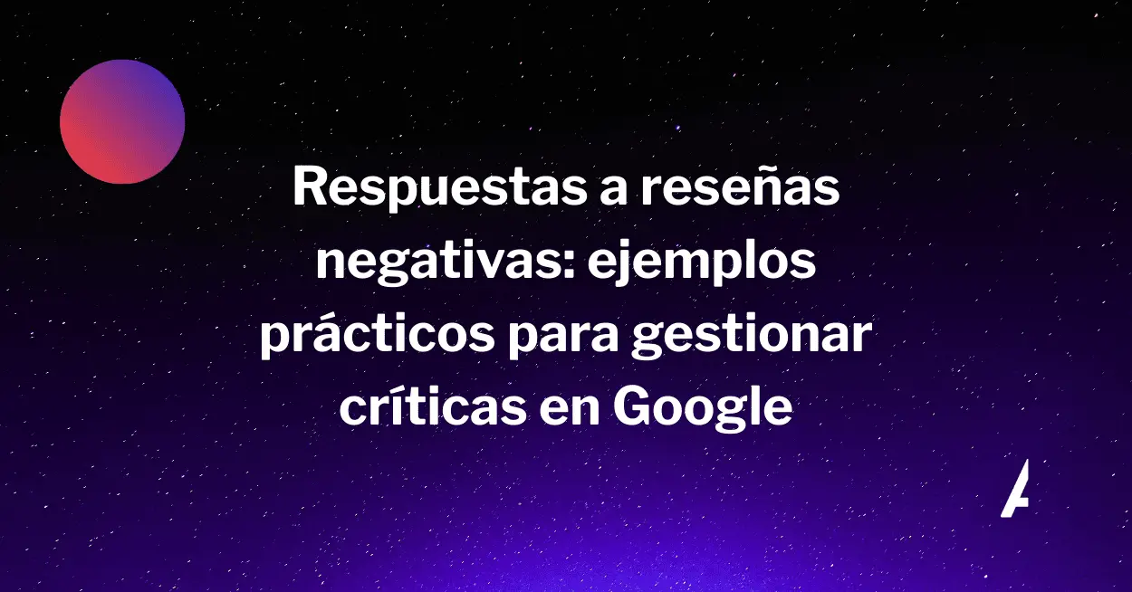 Respuestas a reseñas negativas ejemplos prácticos para gestionar críticas en Google