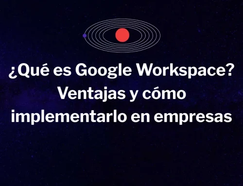 Google Workspace para Empresas: ventajas y cómo implementarlo