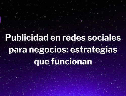 Publicidad en redes sociales para negocios: estrategias que funcionan