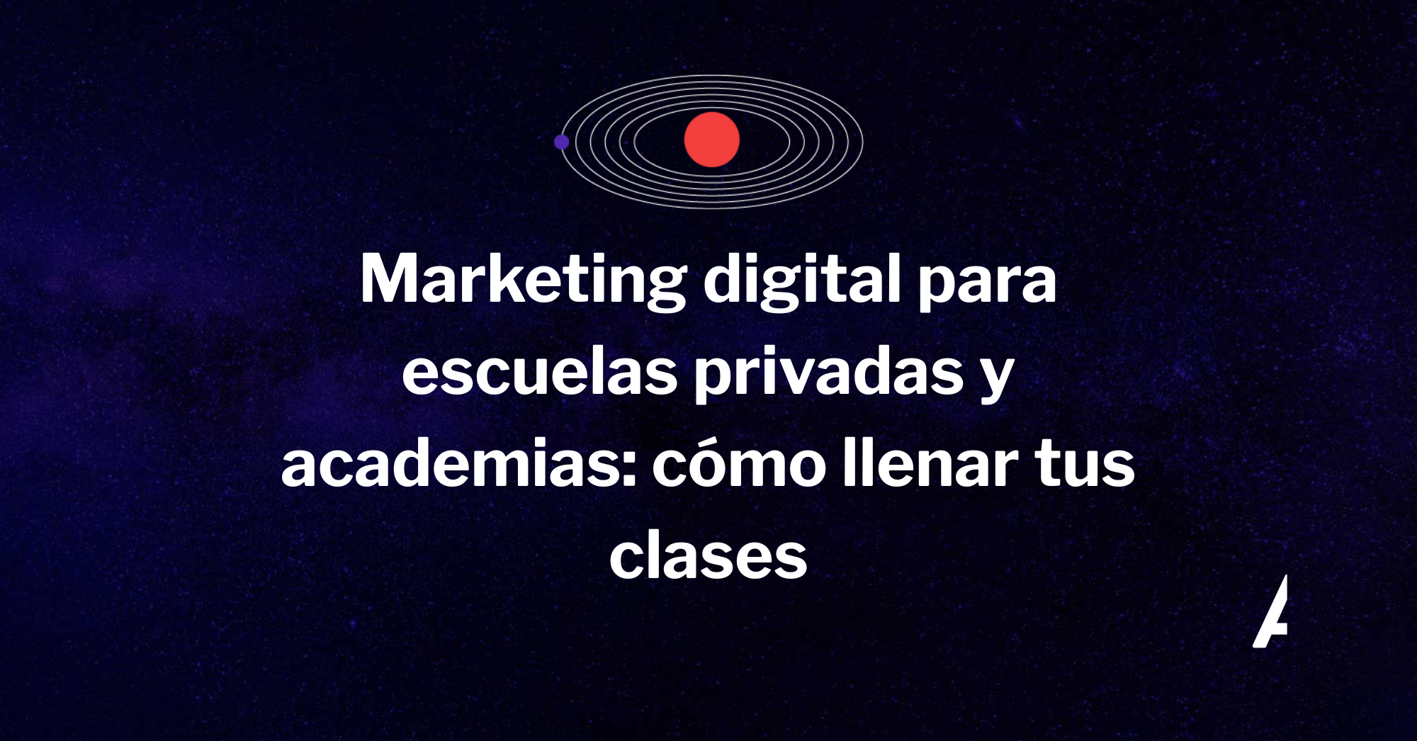 Marketing digital para escuelas privadas y academias cómo llenar tus clases Marketing digital para escuelas privadas y academias cómo llenar tus clases